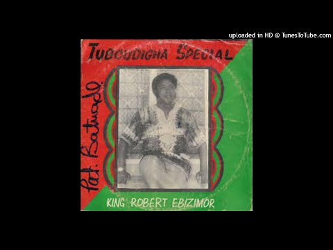 KING ROBERT EBIZIMOR - TUBOUDIGHA SPECIAL