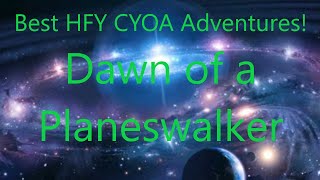 Best HFY CYOA Adventures: Dawn of a Planeswalker (/tg/)
