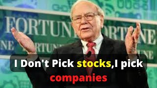 Warren Buffett: I Don’t Pick Stocks,I Pick Companies