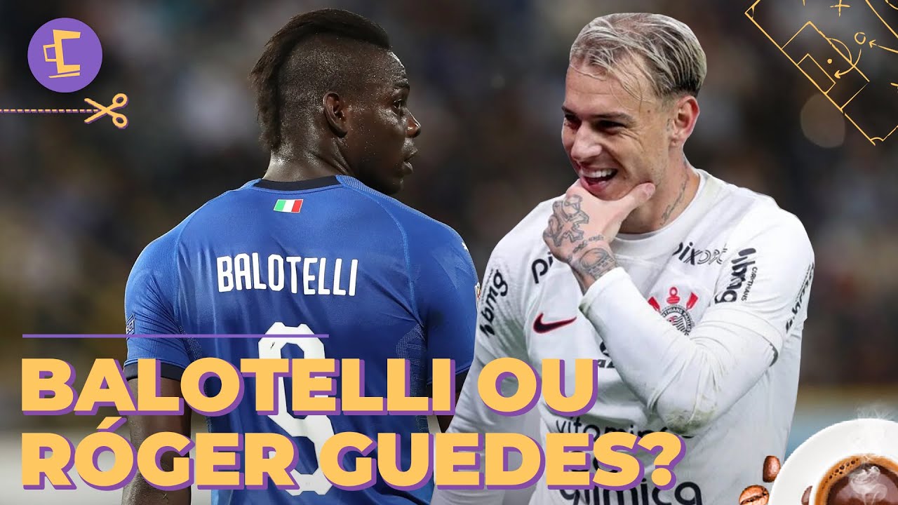 Há alguma chance de Balotelli ou Roger Guedes no Corinthians? Patrocinador mexe com torcida!