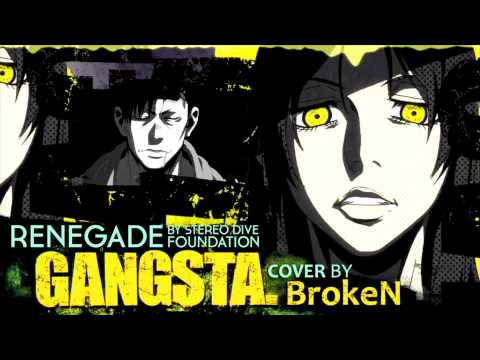 【BrokeN】Renegade - Tv Size【Gangsta.OP】