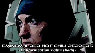 Download lagu Red Hot Chili Peppers x Eminem - Californication x Slim shady mp3