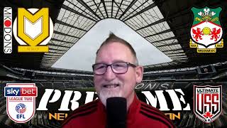 MK DONS FC v WREXHAM AFC LEAGUE TWO MEGA PREGAME+