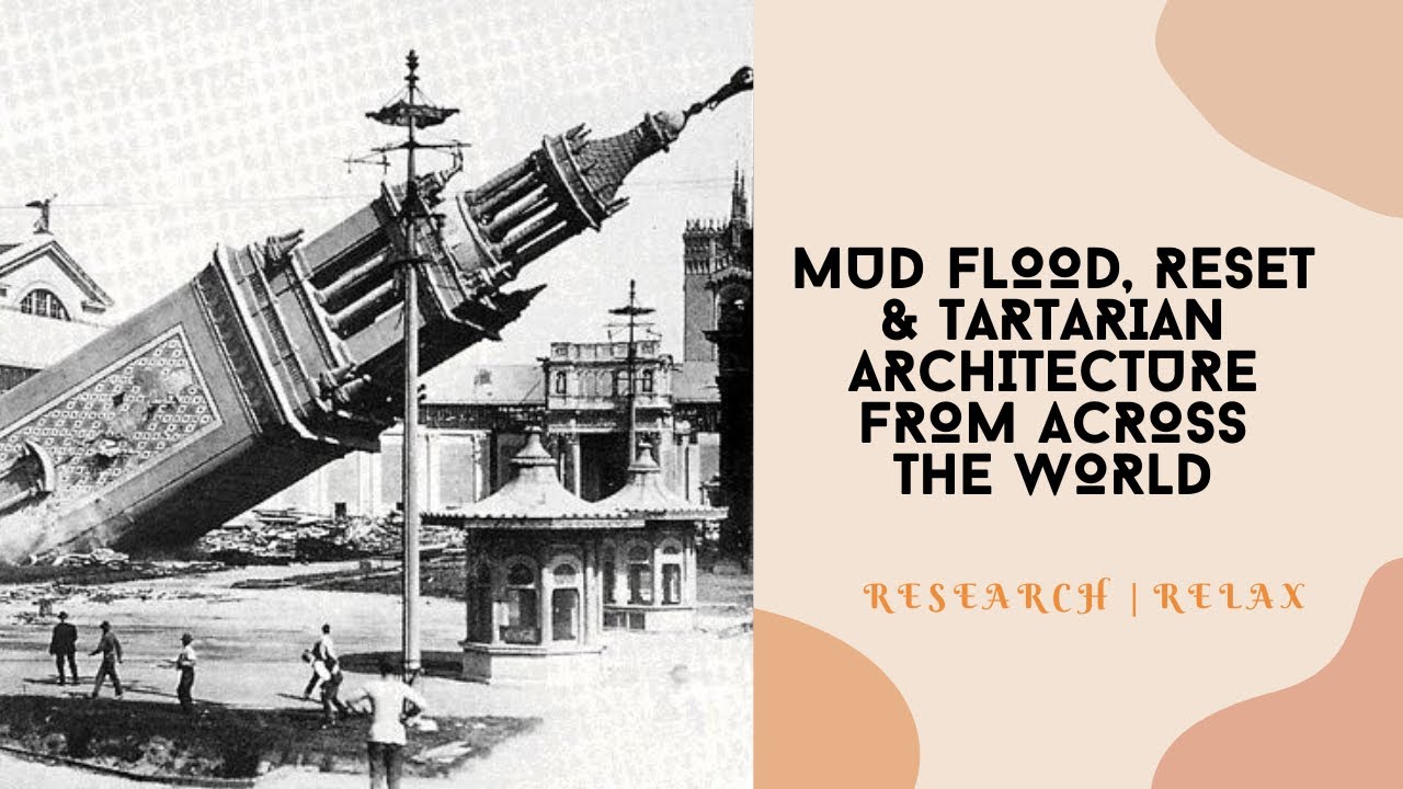 Mud Flood, Reset & Tartarian Architecture from across the World | Tartaria