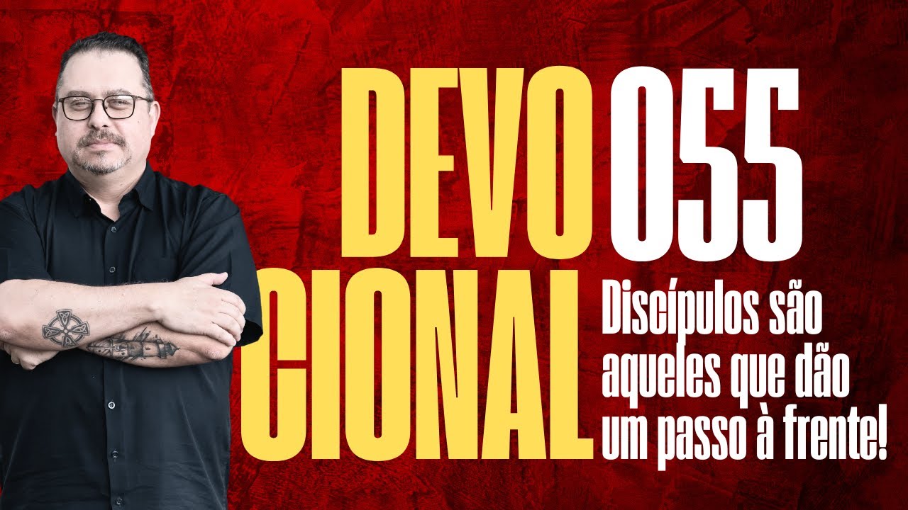 DIA 055. Devocional: DÊ UM PASSO À FRENTE!