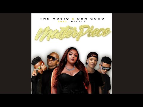 TNK MusiQ & DBN gogo - Masterpiece(Official Audio)feat.Rivalz