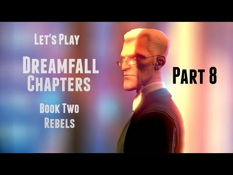 Dreamfall Chapters Book Two Rebels Let's Play (Part 8) - They're Watching!