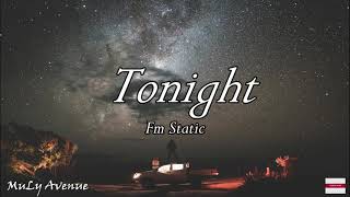 Tonight - FM Static (Lyrics) | Tonight I&#39;ve Fallen and I Can&#39;t Get Up