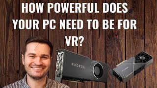 How Powerful Does Your PC Need To Be for VR?