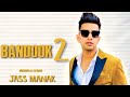 Bandook 2 Jass Manak Official Video New Punjabi Song 2019 Latest Song Jass Manak Geet MP3