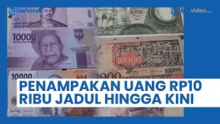 Begini Penampakan Pecahan Uang Rp10 Ribu dari Masa ke Masa, Dari yang Terbaru Sampai Tahun 1964.