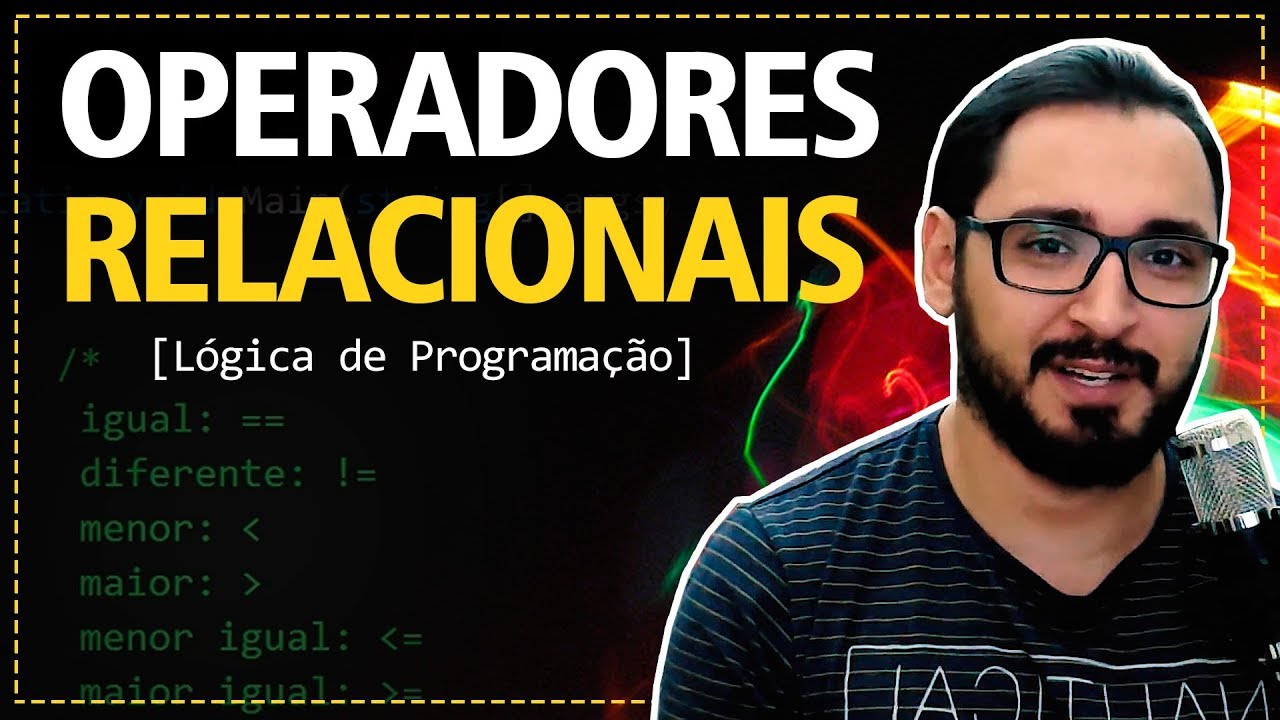 Aula 07 - OPERADORES RELACIONAIS | Lógica de Programação
