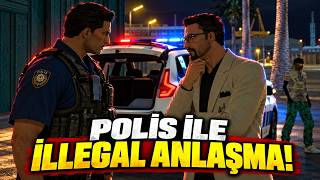 POLİS İLE İLLEGAL ANLAŞMA!
