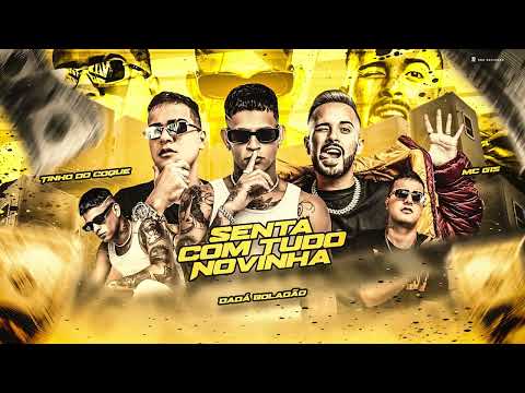 TINHO DO COQUE, DADÁ BOLADÃO E MC G15 - SENTA COM TUDO NOVINHA (#BregaFunk)