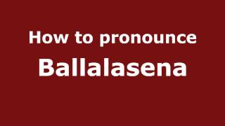 How to pronounce Ballalasena