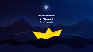 Lirik Lagu 2 Manusia - Maudy Ayunda: 2 Manusia Yang Berputar Demi Cinta, Mungkin Cuma Aku Dan Kamu