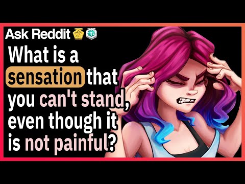 What is a sensation that you can't stand, even though it's not painful ?