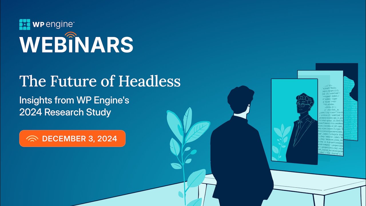 [Webinar] The Future of Headless: Insights from WP Engine's 2024 Research Study