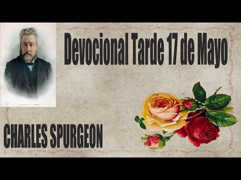 Devocional/Charles Spurgeon/Tarde 17 de Mayo - "Tú eres mi siervo; yo te he elegido".Isaías 41:9