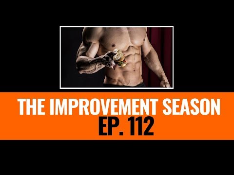 112: The Improvement Season - Cutting to Bulking Ratio