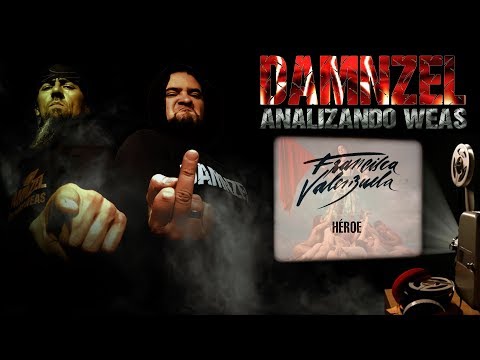 DAMNZEL - Analizando Weas - Fran Valenzuela - Héroe