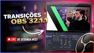 🔴 LIVE DE SEGUNDA #137 - Transições de Cena no OBS Studio 32.1.1 Testando ao Vivo!