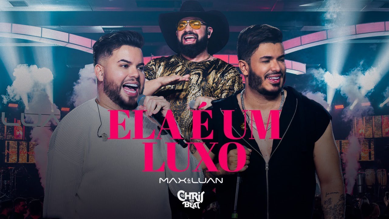 Ela é um Luxo - Max e Luan, DJ Chris no Beat #DVDHíbrido