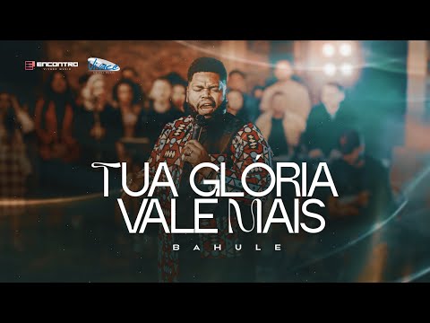 Bahule| Tua Glória Vale Mais| Encontro Vivace Music