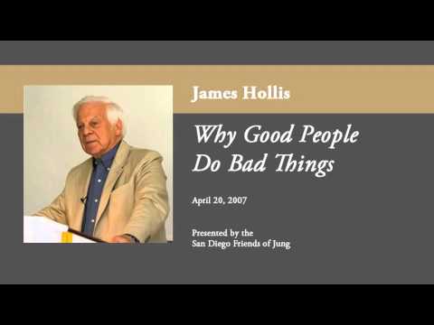 James Hollis - Why Good People Do Bad Things