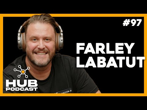 FARLEY LABATUT | HUB Podcast - EP 97