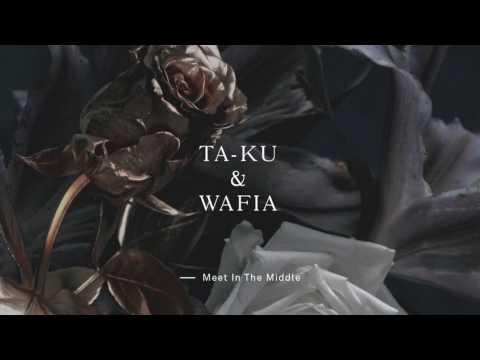 Ta-ku & Wafia - Meet In The Middle