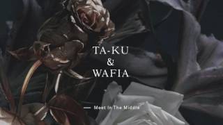 Ta-ku &amp; Wafia - Meet In The Middle