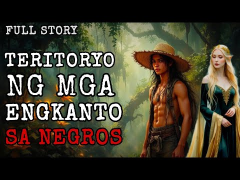 TERITORYO NG MGA ENGKANTO SA NEGROS - Full Story | Engkanto True Story