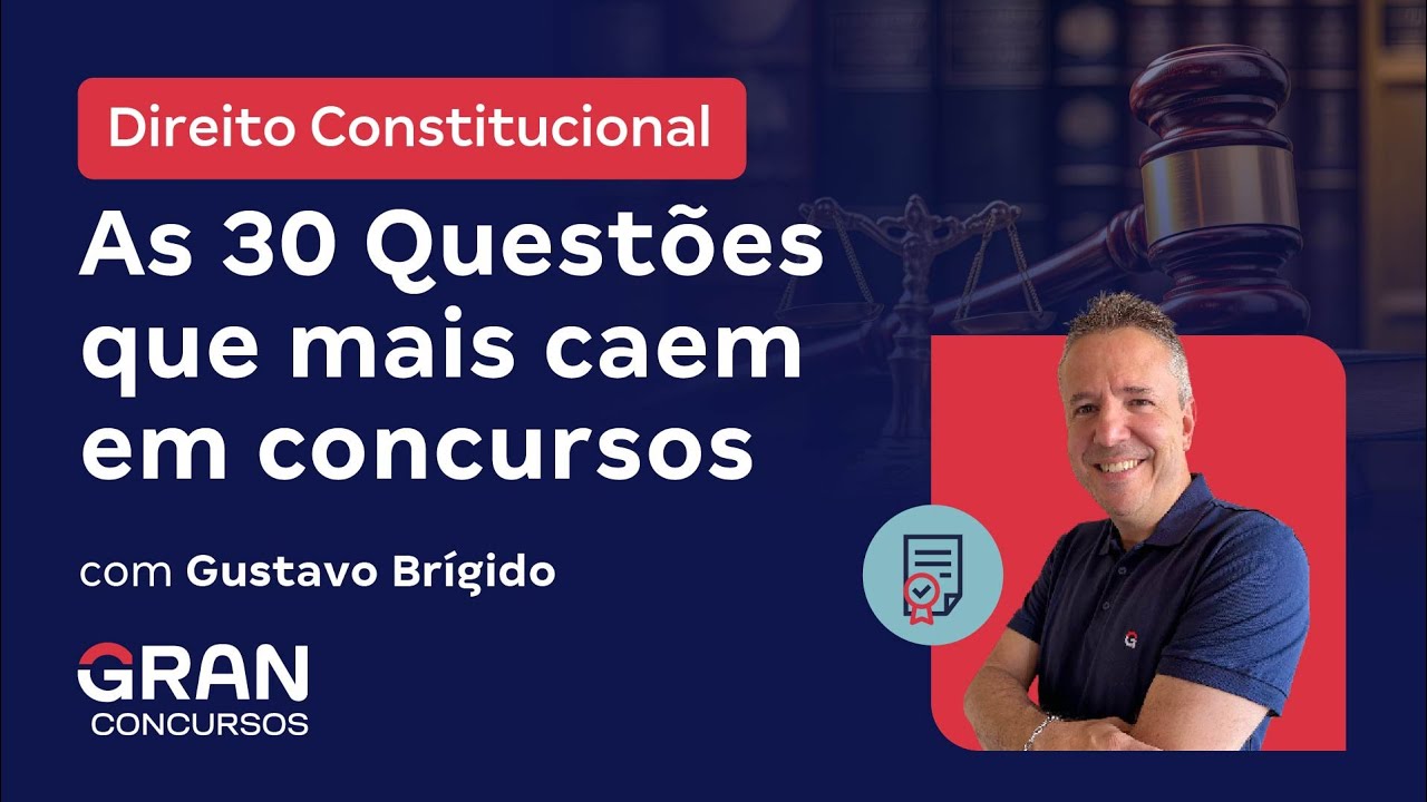 Direito Constitucional - As 30 Questões que mais caem em concursos