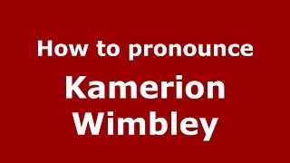How to pronounce Kamerion Wimbley