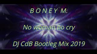 Boney M. - No woman no cry (DJ CdB Bootleg Mix 2019)