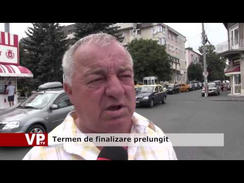 Termen de finalizare prelungit