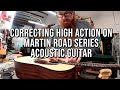 Correcting High Action on Martin Road Series Acoustic Guitar
