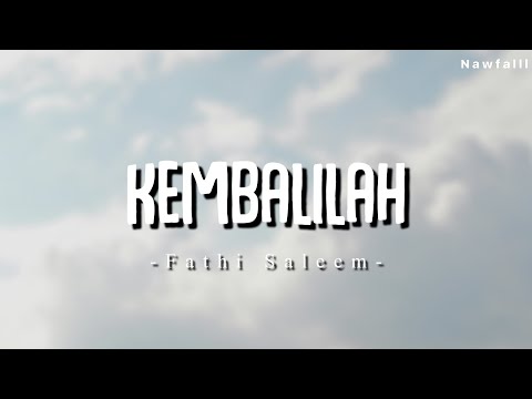 Fathi Saleem - Kembalilah (Lyric Video)