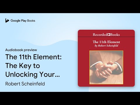 The 11th Element: The Key to Unlocking Your… by Robert Scheinfeld · Audiobook preview