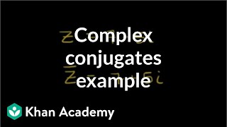 Complex Conjugates Example