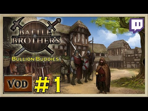 Battle Brothers - [Bullion Buddies - Stream 1] - Twitch Livestream VOD