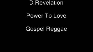 D Revelation- Power To Love
