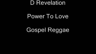 D Revelation- Power To Love