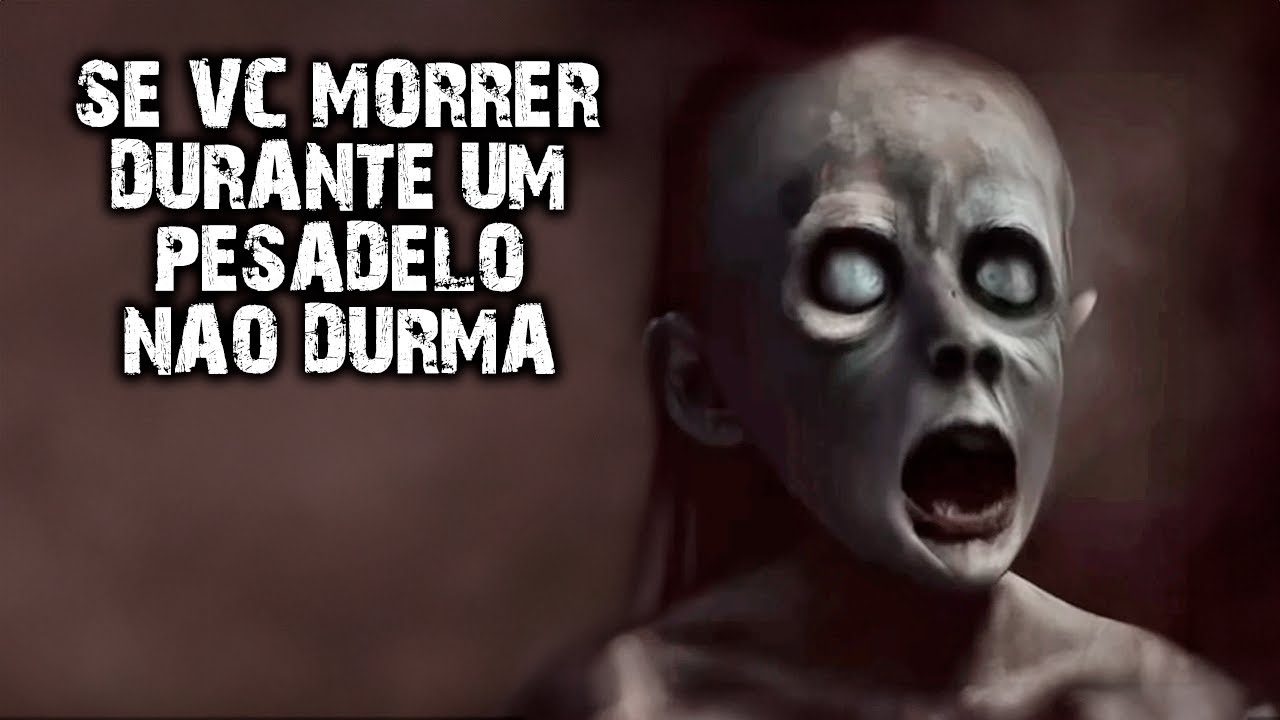 SE VOCÊ MORRER DURANTE UM PESADELO, NÃO DURMA MAIS!