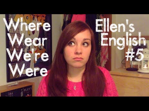 Ellen's English #5 - Where / Wear / We're / Were