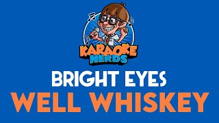 Bright Eyes - Well Whiskey (Karaoke)