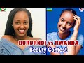 Rwanda vs Burundi....Who's the most beautiful