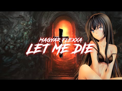 Magyar Flexxa - Let me Die  / TrapMetal / Hardcore Trap / AMV