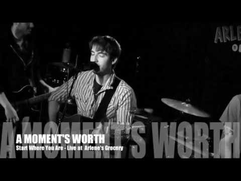 A Moment's Worth - Start Where You Are (Live at Arlene's Grocery)